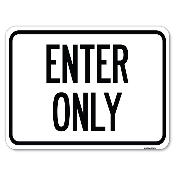 Signmission Parking Lot Sign Enter Only Heavy-Gauge Aluminum Rust Proof Parking Sign, 18" x 24", A-1824-23428 A-1824-23428 - main